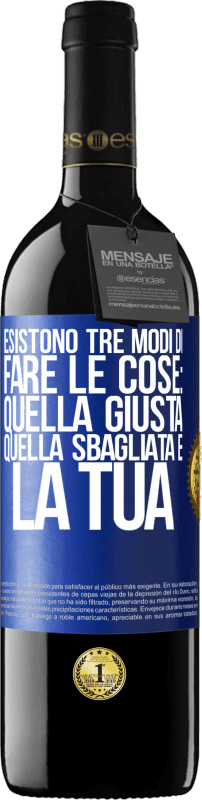 39,95 € Spedizione Gratuita | Vino rosso Edizione RED MBE Riserva Esistono tre modi di fare le cose: quella giusta, quella sbagliata e la tua Etichetta Blu. Etichetta personalizzabile Riserva 12 Mesi Raccogliere 2015 Tempranillo