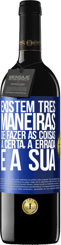 39,95 € Envio grátis | Vinho tinto Edição RED MBE Reserva Existem três maneiras de fazer as coisas: a certa, a errada e a sua Etiqueta Azul. Etiqueta personalizável Reserva 12 Meses Colheita 2015 Tempranillo