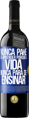 39,95 € Envio grátis | Vinho tinto Edição RED MBE Reserva Nunca pare de aprender porque a vida nunca para de ensinar Etiqueta Azul. Etiqueta personalizável Reserva 12 Meses Colheita 2015 Tempranillo