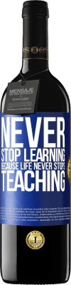 39,95 € Free Shipping | Red Wine RED Edition MBE Reserve Never stop learning becouse life never stops teaching Blue Label. Customizable label Reserve 12 Months Harvest 2016 Tempranillo