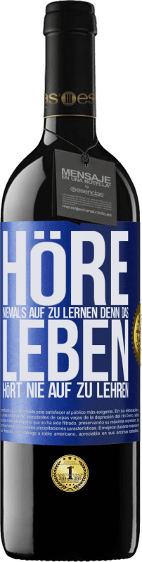 39,95 € Kostenloser Versand | Rotwein RED Ausgabe MBE Reserve Höre niemals auf zu lernen, denn das Leben hört nie auf zu lehren Blaue Markierung. Anpassbares Etikett Reserve 12 Monate Ernte 2015 Tempranillo