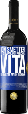 39,95 € Spedizione Gratuita | Vino rosso Edizione RED MBE Riserva Non smettere mai di imparare perché la vita non smette mai di insegnare Etichetta Blu. Etichetta personalizzabile Riserva 12 Mesi Raccogliere 2015 Tempranillo