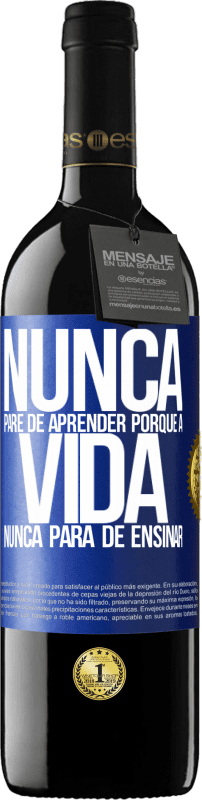 39,95 € Envio grátis | Vinho tinto Edição RED MBE Reserva Nunca pare de aprender porque a vida nunca para de ensinar Etiqueta Azul. Etiqueta personalizável Reserva 12 Meses Colheita 2015 Tempranillo