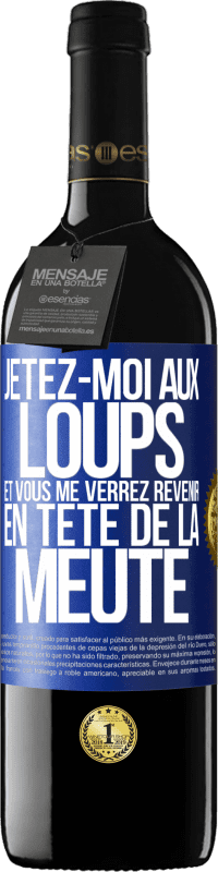 39,95 € Envoi gratuit | Vin rouge Édition RED MBE Réserve Jetez-moi aux loups et vous me verrez revenir en tête de la meute Étiquette Bleue. Étiquette personnalisable Réserve 12 Mois Récolte 2015 Tempranillo