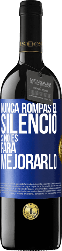 39,95 € Envío gratis | Vino Tinto Edición RED MBE Reserva Nunca rompas el silencio si no es para mejorarlo Etiqueta Azul. Etiqueta personalizable Reserva 12 Meses Cosecha 2015 Tempranillo