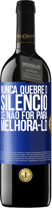 39,95 € Envio grátis | Vinho tinto Edição RED MBE Reserva Nunca quebre o silêncio se não for para melhorá-lo Etiqueta Azul. Etiqueta personalizável Reserva 12 Meses Colheita 2015 Tempranillo