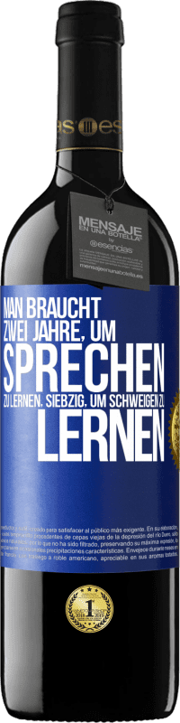 39,95 € Kostenloser Versand | Rotwein RED Ausgabe MBE Reserve Man braucht zwei Jahre, um sprechen zu lernen, siebzig, um schweigen zu lernen Blaue Markierung. Anpassbares Etikett Reserve 12 Monate Ernte 2015 Tempranillo