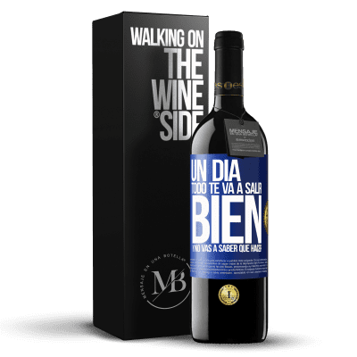 «Un día todo te va a salir bien y no vas a saber qué hacer» Edición RED MBE Reserva