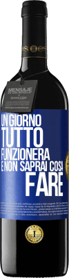 39,95 € Spedizione Gratuita | Vino rosso Edizione RED MBE Riserva Un giorno tutto funzionerà e non saprai cosa fare Etichetta Blu. Etichetta personalizzabile Riserva 12 Mesi Raccogliere 2015 Tempranillo