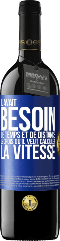 39,95 € Envoi gratuit | Vin rouge Édition RED MBE Réserve Il avait besoin de temps et de distance. Je crois qu'il veut calculer la vitesse Étiquette Bleue. Étiquette personnalisable Réserve 12 Mois Récolte 2015 Tempranillo