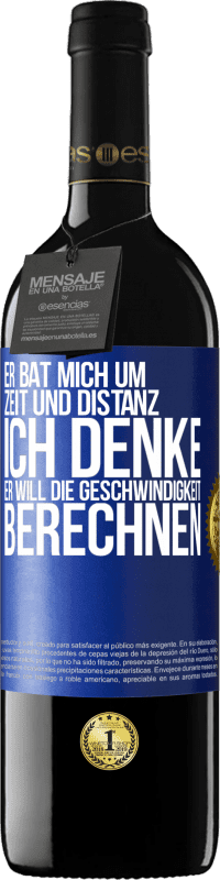 39,95 € Kostenloser Versand | Rotwein RED Ausgabe MBE Reserve Er bat mich um Zeit und Distanz. Ich denke, er will die Geschwindigkeit berechnen Blaue Markierung. Anpassbares Etikett Reserve 12 Monate Ernte 2015 Tempranillo