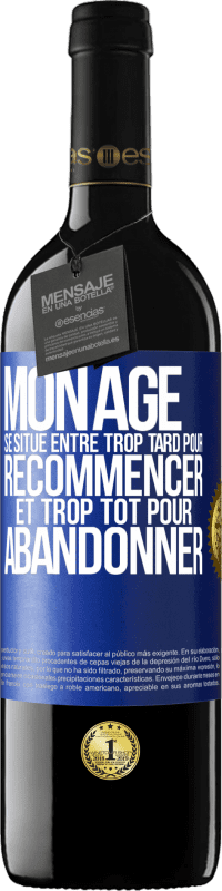 39,95 € Envoi gratuit | Vin rouge Édition RED MBE Réserve Mon âge se situe entre... Trop tard pour recommencer et trop tôt pour abandonner Étiquette Bleue. Étiquette personnalisable Réserve 12 Mois Récolte 2015 Tempranillo