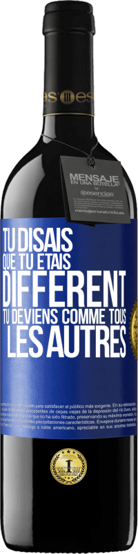 39,95 € Envoi gratuit | Vin rouge Édition RED MBE Réserve Tu disais que tu étais différent, tu deviens comme tous les autres Étiquette Bleue. Étiquette personnalisable Réserve 12 Mois Récolte 2016 Tempranillo