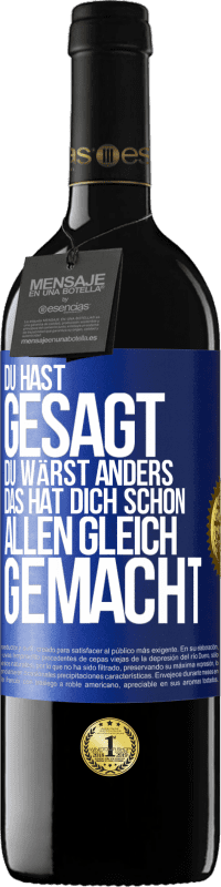 39,95 € Kostenloser Versand | Rotwein RED Ausgabe MBE Reserve Du hast gesagt, du wärst anders. Das hat dich schon allen gleich gemacht Blaue Markierung. Anpassbares Etikett Reserve 12 Monate Ernte 2015 Tempranillo