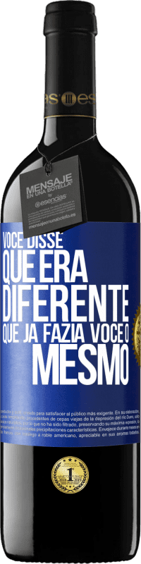 39,95 € Envio grátis | Vinho tinto Edição RED MBE Reserva Você disse que era diferente, que já fazia você o mesmo Etiqueta Azul. Etiqueta personalizável Reserva 12 Meses Colheita 2015 Tempranillo