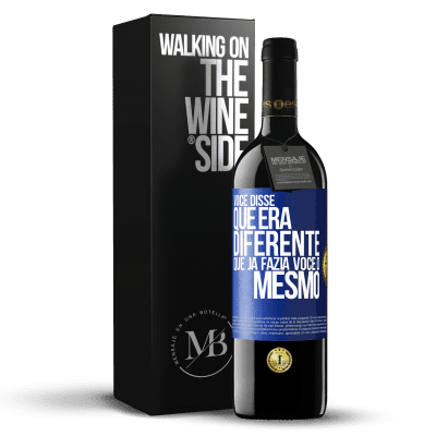 «Você disse que era diferente, que já fazia você o mesmo» Edição RED MBE Reserva