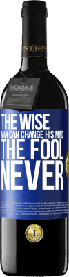 39,95 € Free Shipping | Red Wine RED Edition MBE Reserve The wise man can change his mind. The fool, never Blue Label. Customizable label Reserve 12 Months Harvest 2014 Tempranillo