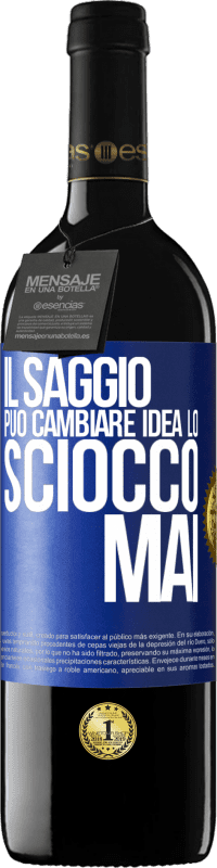 39,95 € Spedizione Gratuita | Vino rosso Edizione RED MBE Riserva Il saggio può cambiare idea. Lo sciocco, mai Etichetta Blu. Etichetta personalizzabile Riserva 12 Mesi Raccogliere 2015 Tempranillo