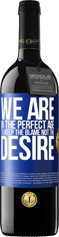 39,95 € 免费送货 | 红酒 RED版 MBE 预订 我们正处于责备而非渴望的完美时代 蓝色标签. 可自定义的标签 预订 12 个月 收成 2016 Tempranillo