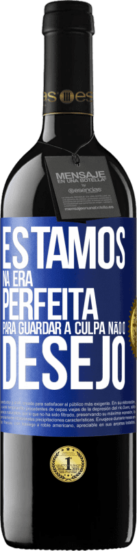 39,95 € Envio grátis | Vinho tinto Edição RED MBE Reserva Estamos na era perfeita para guardar a culpa, não o desejo Etiqueta Azul. Etiqueta personalizável Reserva 12 Meses Colheita 2016 Tempranillo