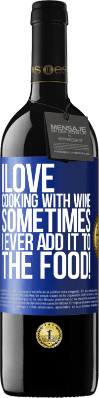 39,95 € Free Shipping | Red Wine RED Edition MBE Reserve I love cooking with wine. Sometimes I ever add it to the food! Blue Label. Customizable label Reserve 12 Months Harvest 2015 Tempranillo