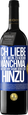 39,95 € Kostenloser Versand | Rotwein RED Ausgabe MBE Reserve Ich liebe es, mit Wein zu kochen. Manchmal füge ich ihn sogar dem Essen hinzu Blaue Markierung. Anpassbares Etikett Reserve 12 Monate Ernte 2014 Tempranillo