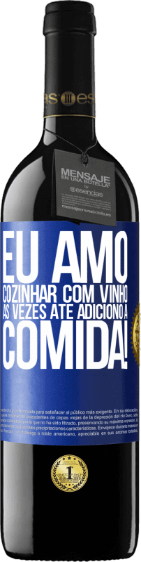 39,95 € Envio grátis | Vinho tinto Edição RED MBE Reserva Eu amo cozinhar com vinho. Às vezes até adiciono à comida! Etiqueta Azul. Etiqueta personalizável Reserva 12 Meses Colheita 2015 Tempranillo