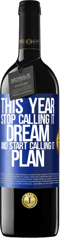 39,95 € Free Shipping | Red Wine RED Edition MBE Reserve This year stop calling it dream and start calling it plan Blue Label. Customizable label Reserve 12 Months Harvest 2015 Tempranillo