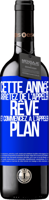 39,95 € Envoi gratuit | Vin rouge Édition RED MBE Réserve Cette année arrêtez de l'appeler rêve et commencez à l'appeler plan Étiquette Bleue. Étiquette personnalisable Réserve 12 Mois Récolte 2015 Tempranillo