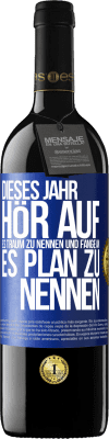 39,95 € Kostenloser Versand | Rotwein RED Ausgabe MBE Reserve Dieses Jahr, hör auf, es Traum zu nennen und fange an, es Plan zu nennen Blaue Markierung. Anpassbares Etikett Reserve 12 Monate Ernte 2015 Tempranillo