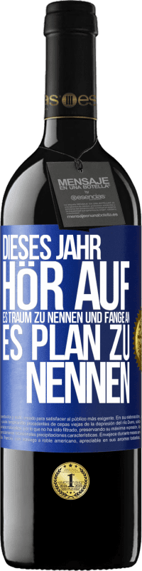 39,95 € Kostenloser Versand | Rotwein RED Ausgabe MBE Reserve Dieses Jahr, hör auf, es Traum zu nennen und fange an, es Plan zu nennen Blaue Markierung. Anpassbares Etikett Reserve 12 Monate Ernte 2016 Tempranillo