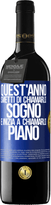 39,95 € Spedizione Gratuita | Vino rosso Edizione RED MBE Riserva Quest'anno smetti di chiamarlo sogno e inizia a chiamarlo piano Etichetta Blu. Etichetta personalizzabile Riserva 12 Mesi Raccogliere 2014 Tempranillo