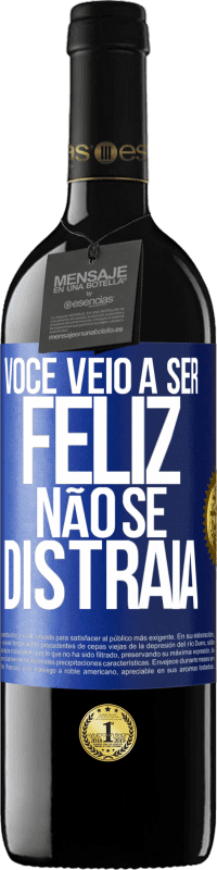 39,95 € Envio grátis | Vinho tinto Edição RED MBE Reserva Você veio a ser feliz. Não se distraia Etiqueta Azul. Etiqueta personalizável Reserva 12 Meses Colheita 2015 Tempranillo