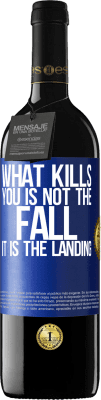 39,95 € Free Shipping | Red Wine RED Edition MBE Reserve What kills you is not the fall, it is the landing Blue Label. Customizable label Reserve 12 Months Harvest 2014 Tempranillo