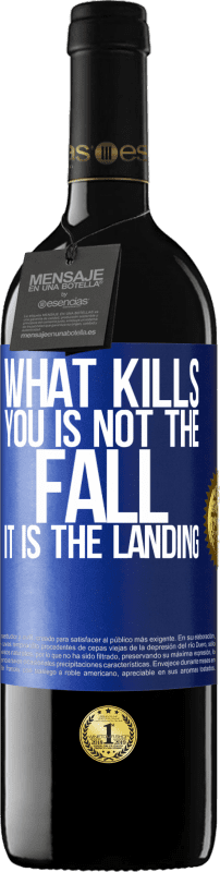 39,95 € Free Shipping | Red Wine RED Edition MBE Reserve What kills you is not the fall, it is the landing Blue Label. Customizable label Reserve 12 Months Harvest 2015 Tempranillo