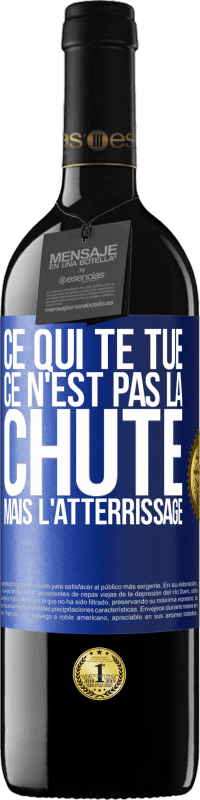 39,95 € Envoi gratuit | Vin rouge Édition RED MBE Réserve Ce qui te tue ce n'est pas la chute, mais l'atterrissage Étiquette Bleue. Étiquette personnalisable Réserve 12 Mois Récolte 2015 Tempranillo