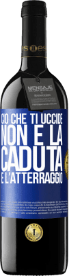 39,95 € Spedizione Gratuita | Vino rosso Edizione RED MBE Riserva Ciò che ti uccide non è la caduta, è l'atterraggio Etichetta Blu. Etichetta personalizzabile Riserva 12 Mesi Raccogliere 2016 Tempranillo