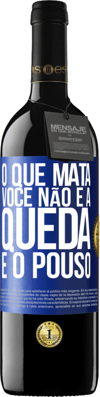 39,95 € Envio grátis | Vinho tinto Edição RED MBE Reserva O que mata você não é a queda, é o pouso Etiqueta Azul. Etiqueta personalizável Reserva 12 Meses Colheita 2015 Tempranillo