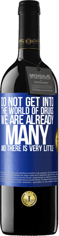 39,95 € 送料無料 | 赤ワイン REDエディション MBE 予約する 薬物の世界に入らないでください...私たちはすでに多く、ほとんどありません 青いタグ. カスタマイズ可能なラベル 予約する 12 月 収穫 2016 Tempranillo