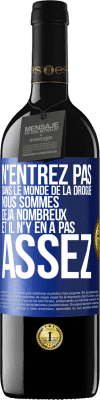 39,95 € Envoi gratuit | Vin rouge Édition RED MBE Réserve N'entrez pas dans le monde de la drogue. Nous sommes déjà nombreux et il n'y en a pas assez Étiquette Bleue. Étiquette personnalisable Réserve 12 Mois Récolte 2016 Tempranillo