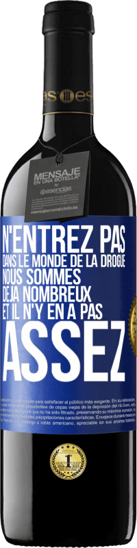 39,95 € Envoi gratuit | Vin rouge Édition RED MBE Réserve N'entrez pas dans le monde de la drogue. Nous sommes déjà nombreux et il n'y en a pas assez Étiquette Bleue. Étiquette personnalisable Réserve 12 Mois Récolte 2015 Tempranillo