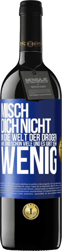 39,95 € Kostenloser Versand | Rotwein RED Ausgabe MBE Reserve Misch dich nicht in die Welt der Drogen. Wir sind schon viele und es gibt sehr wenig Blaue Markierung. Anpassbares Etikett Reserve 12 Monate Ernte 2015 Tempranillo