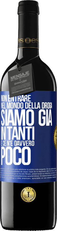 39,95 € Spedizione Gratuita | Vino rosso Edizione RED MBE Riserva Non entrare nel mondo della droga ... Siamo già in tanti e ce n'è davvero poco Etichetta Blu. Etichetta personalizzabile Riserva 12 Mesi Raccogliere 2015 Tempranillo