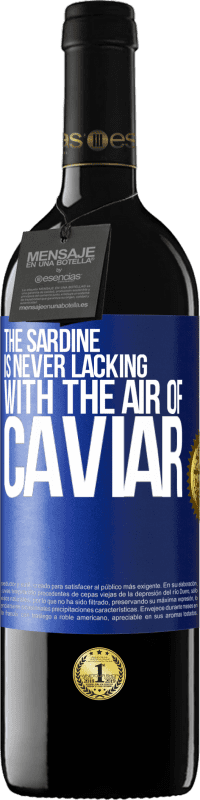 39,95 € Free Shipping | Red Wine RED Edition MBE Reserve The sardine is never lacking with the air of caviar Blue Label. Customizable label Reserve 12 Months Harvest 2015 Tempranillo