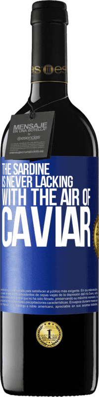 39,95 € Free Shipping | Red Wine RED Edition MBE Reserve The sardine is never lacking with the air of caviar Blue Label. Customizable label Reserve 12 Months Harvest 2016 Tempranillo