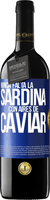 39,95 € Envío gratis | Vino Tinto Edición RED MBE Reserva Nunca falta la sardina con aires de caviar Etiqueta Azul. Etiqueta personalizable Reserva 12 Meses Cosecha 2015 Tempranillo