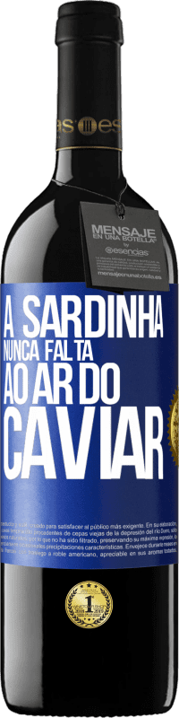 39,95 € Envio grátis | Vinho tinto Edição RED MBE Reserva A sardinha nunca falta ao ar do caviar Etiqueta Azul. Etiqueta personalizável Reserva 12 Meses Colheita 2015 Tempranillo