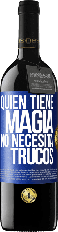 39,95 € Envío gratis | Vino Tinto Edición RED MBE Reserva Quien tiene magia no necesita trucos Etiqueta Azul. Etiqueta personalizable Reserva 12 Meses Cosecha 2015 Tempranillo