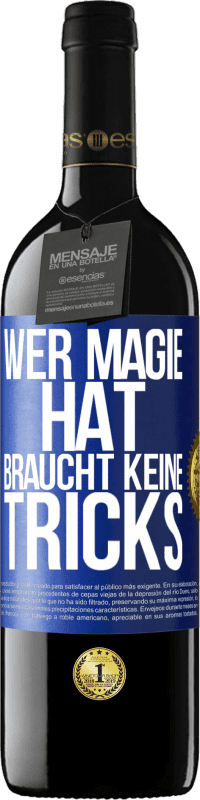 39,95 € Kostenloser Versand | Rotwein RED Ausgabe MBE Reserve Wer Magie hat, braucht keine Tricks Blaue Markierung. Anpassbares Etikett Reserve 12 Monate Ernte 2015 Tempranillo