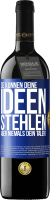 39,95 € Kostenloser Versand | Rotwein RED Ausgabe MBE Reserve Sie können deine Ideen stehlen, aber niemals dein Talent Blaue Markierung. Anpassbares Etikett Reserve 12 Monate Ernte 2015 Tempranillo